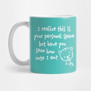 Acknowledge my Cuteness! Mug